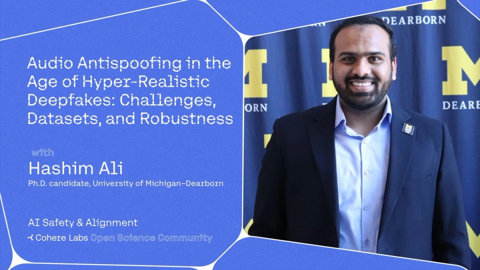 Cohere Labs - Hashim Ali - Audio Antispoofing in the Age of Hyper-Realistic Deepfakes: Challenges, Datasets, and Robustness