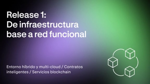 Release 1: Disponible la primera versión de la Infraestructura de Servicios Blockchain de España