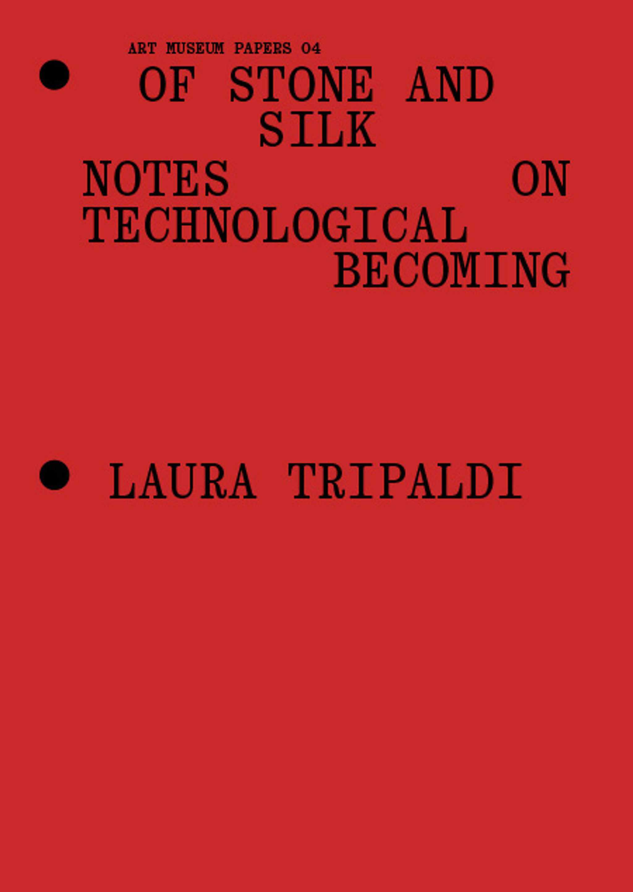 A red book cover with the words Of Stone and Silk: Notes on Technological Becoming Laura Tripaldi