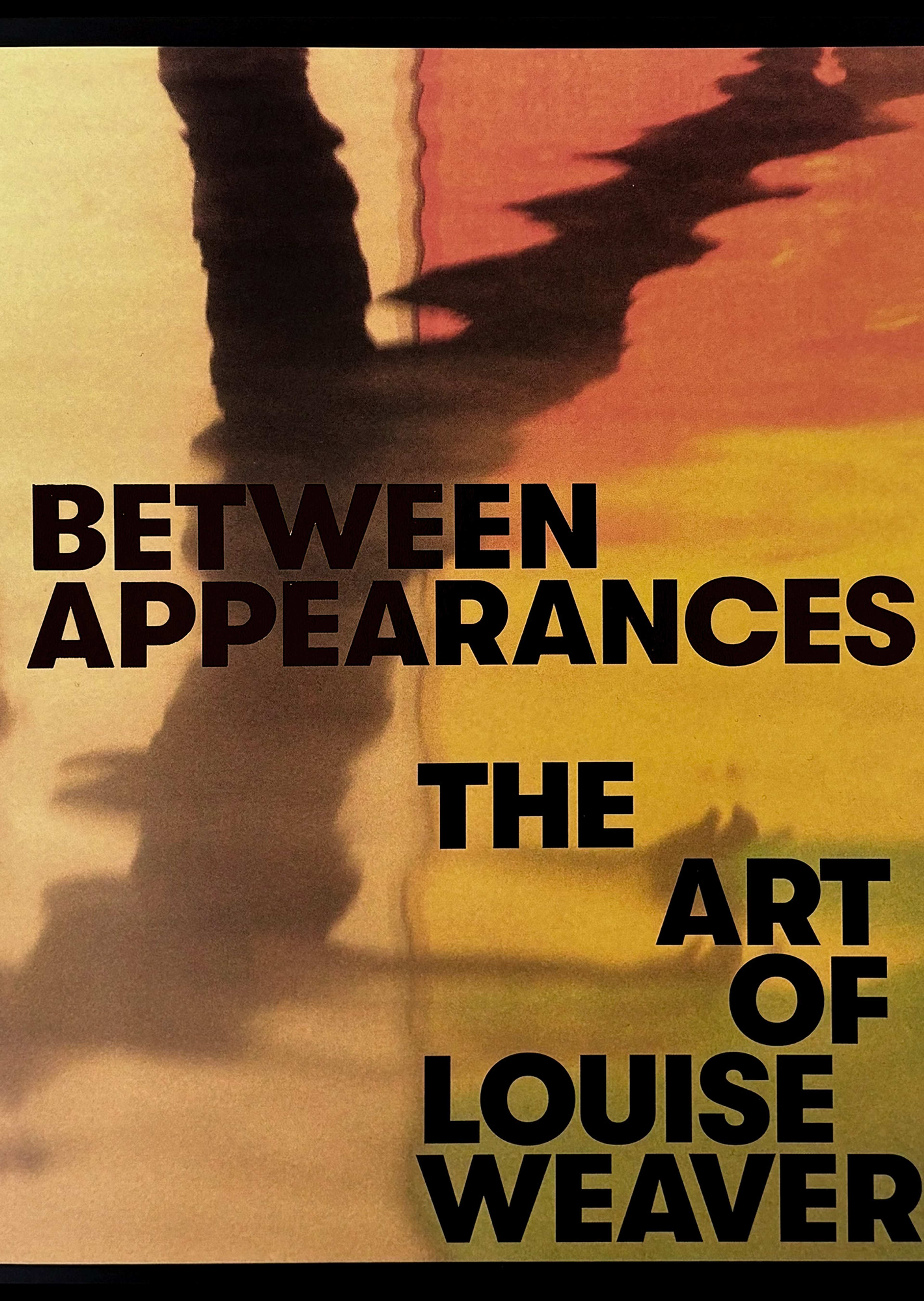 Book cover featuring abstract, yellow and orange watercolor with shadowy shapes. Text reads: BETWEEN APPEARANCES THE ART OF LOUISE WEAVER.