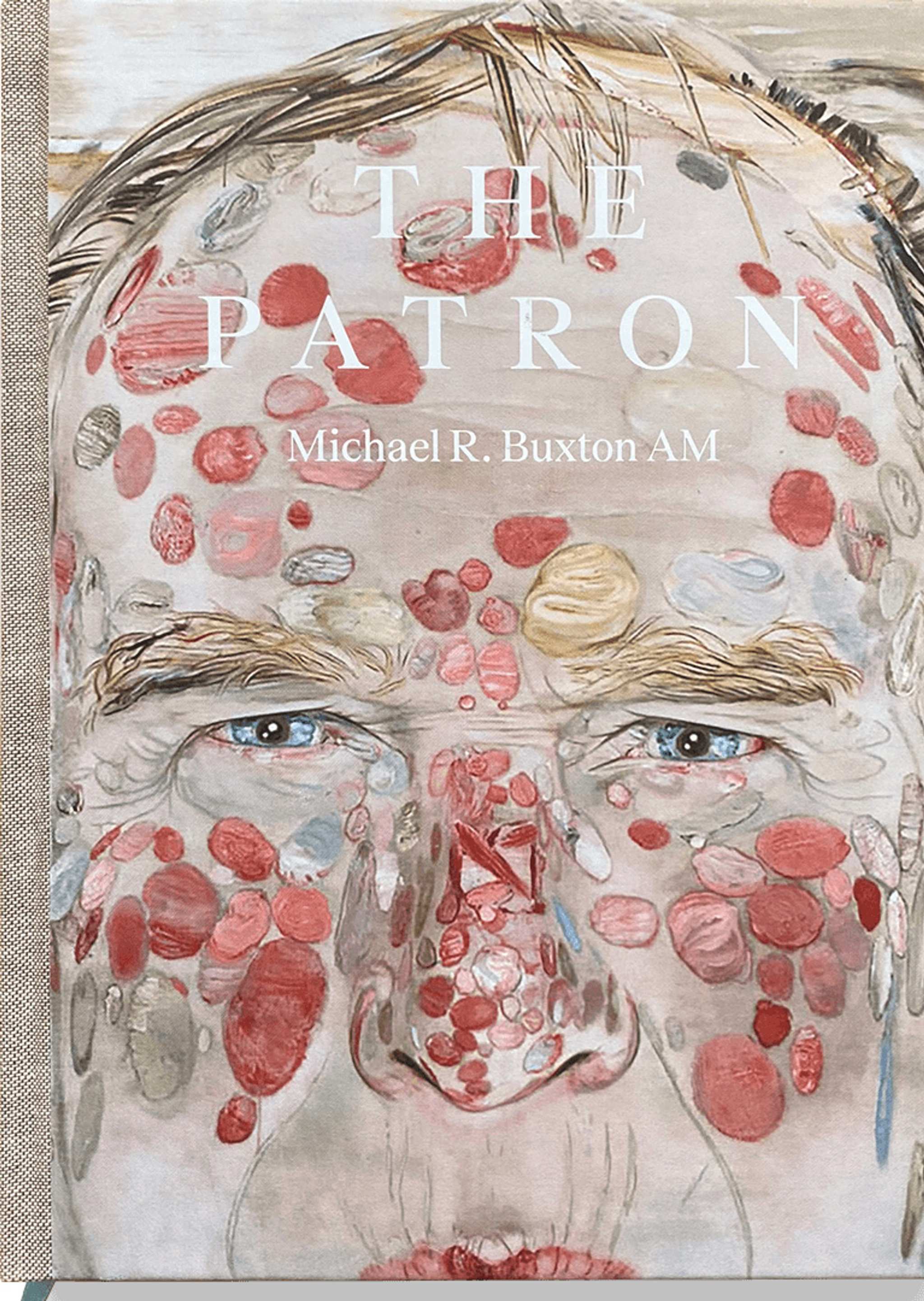 Book cover for The Patron by Michael R. Buxton AM featuring a close-up portrait of a mans face with various red and beige blotches and marks painted across his skin.