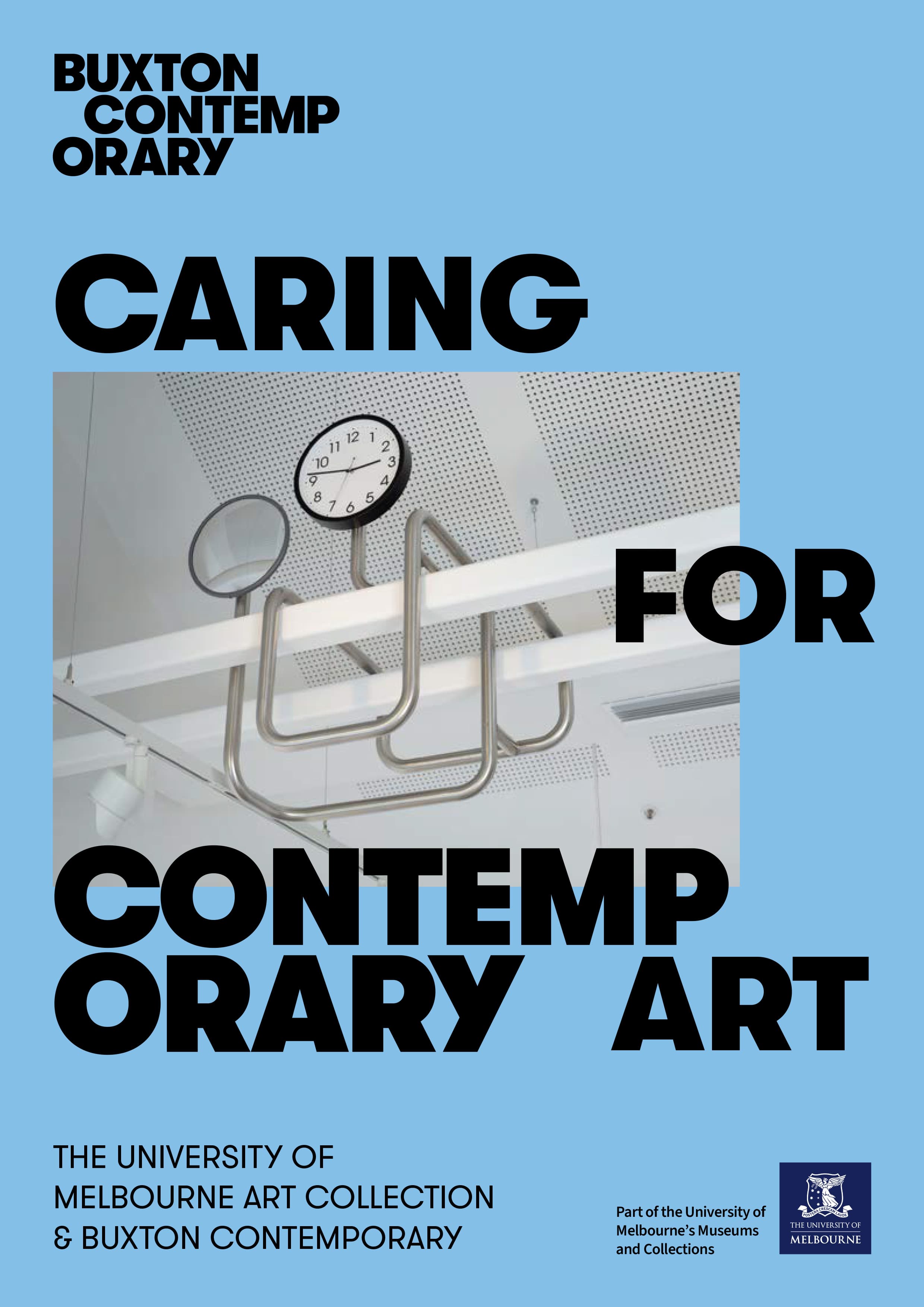 A blue poster with bold black text reading “Buxton Contemporary. Caring for Contemporary Art.” It features a modern art installation of metal pipes and a clock on a white ceiling. Melbourne University and Buxton logos are at the bottom.