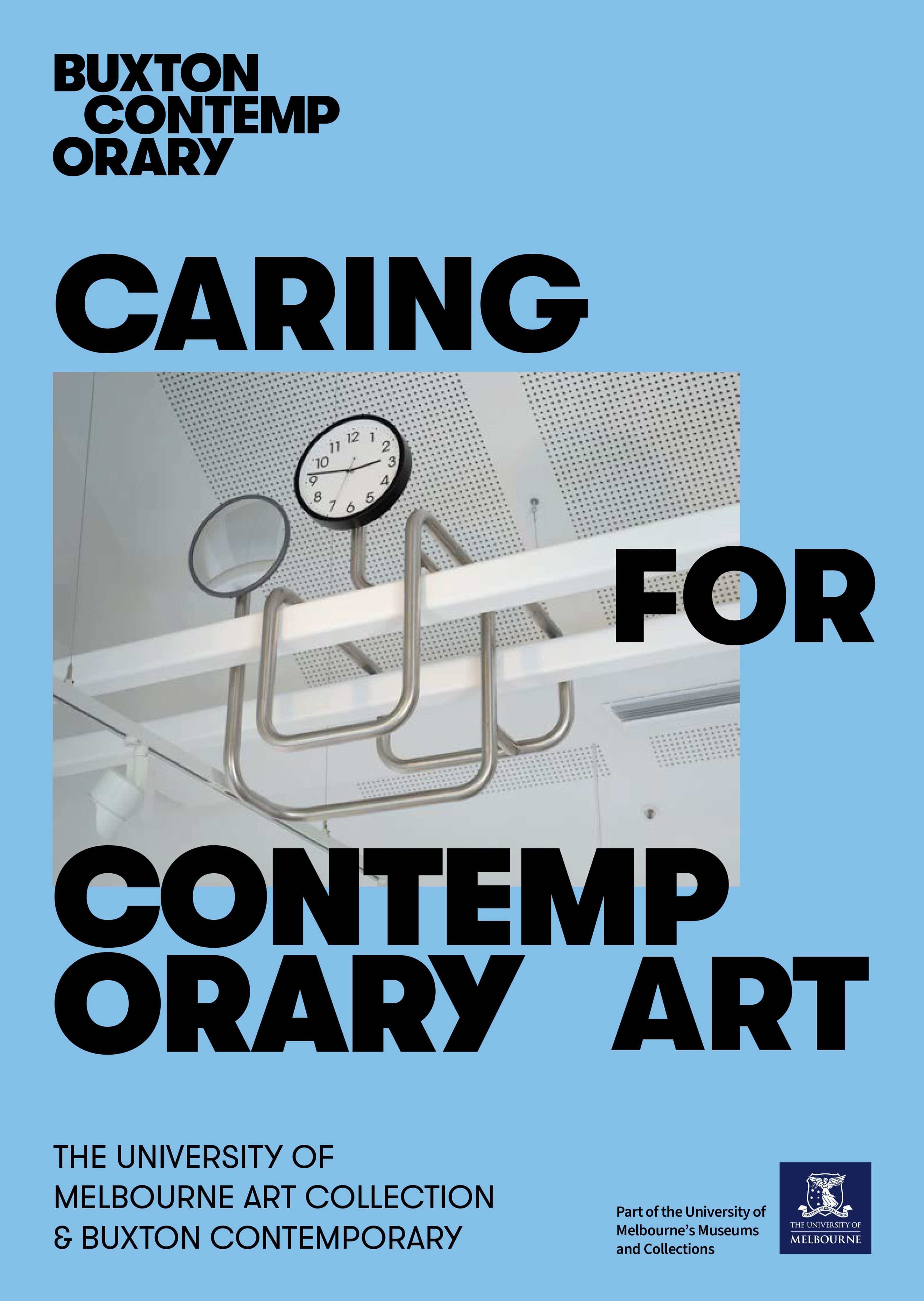 A blue poster with bold black text reading “Buxton Contemporary. Caring for Contemporary Art.” It features a modern art installation of metal pipes and a clock on a white ceiling. Melbourne University and Buxton logos are at the bottom.
