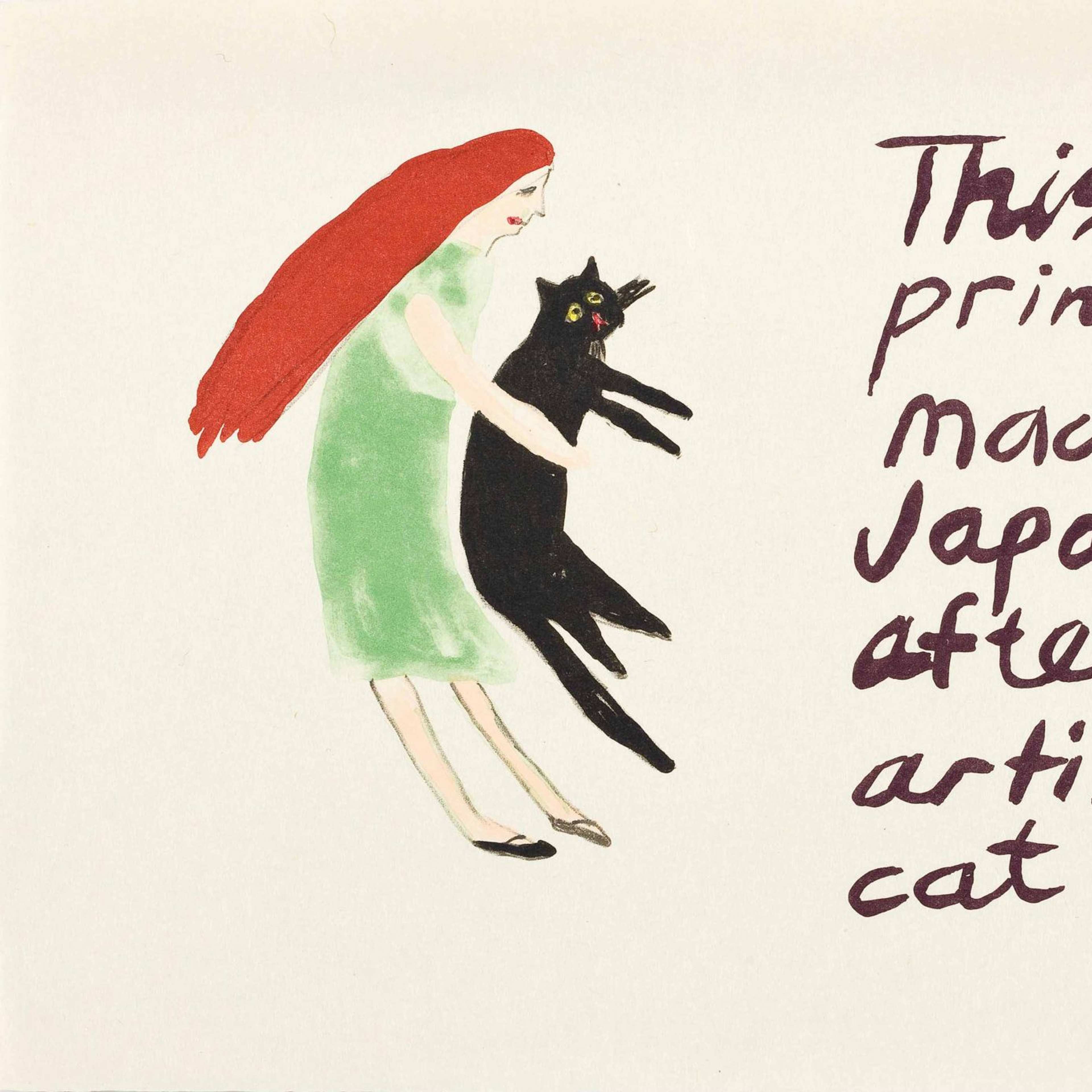 A print featuring a colour drawing of a person with long red hair and green dress holding a black cat and handwritten text on the right: "This print was made in Japan after the artists's cat died.'