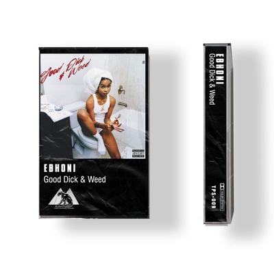 Ebhoni - Good Dick & Weed (Cassette)