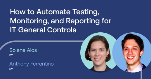 How to Automate Testing, Monitoring, and Reporting for IT General Controls
