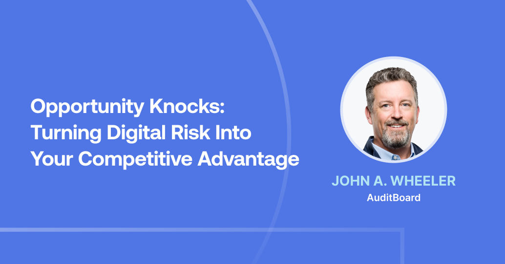 Opportunity Knocks: Turning Digital Risk Into Your Competitive Advantage