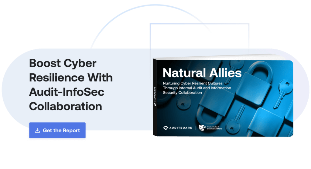 Natural Allies: Nurturing Cyber Resilient Cultures Through Internal Audit and Information Security Collaboration