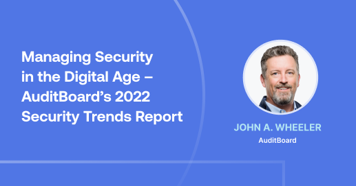 Managing Security in the Digital Age – Optro’s 2022 Security Trends Report