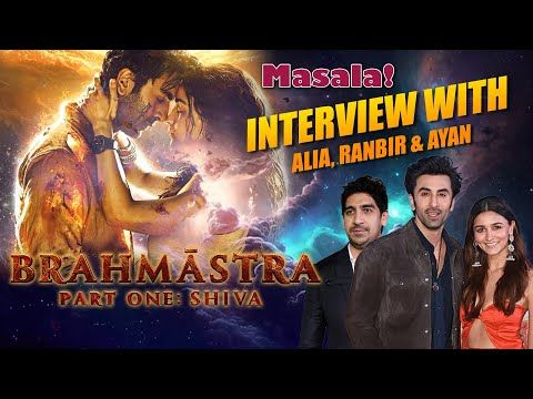 Alia Bhatt, Ranbir Kapoor & Ayan Mukerji: Brahmastra Interview 