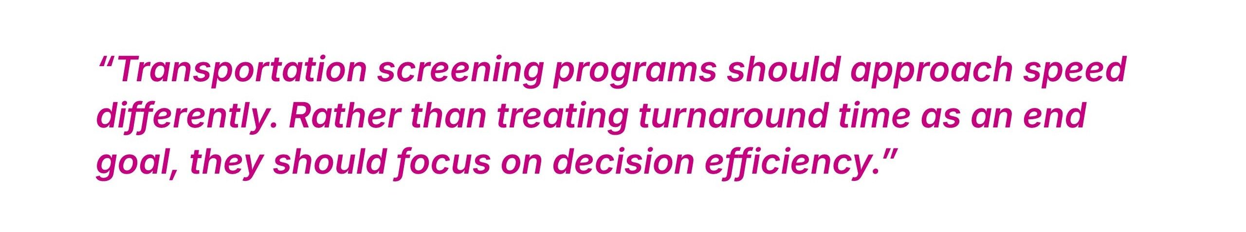 Turnaround time shouldn't be treated as a goal, but instead focusing on decision efficiency.