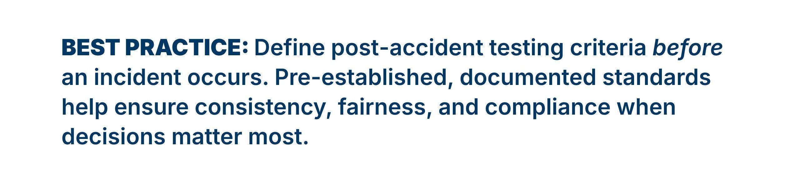 Define post-accident testing criteria before an incident occurs.