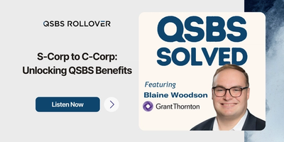 New Podcast: S-Corp to C-Corp Conversions and Unlocking QSBS Benefits