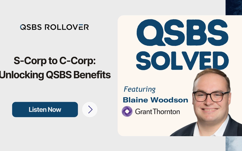 New Podcast: S-Corp to C-Corp Conversions and Unlocking QSBS Benefits