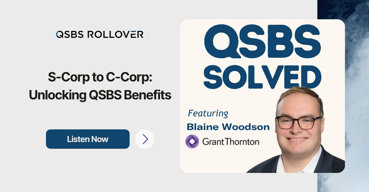 New Podcast: S-Corp to C-Corp Conversions and Unlocking QSBS Benefits