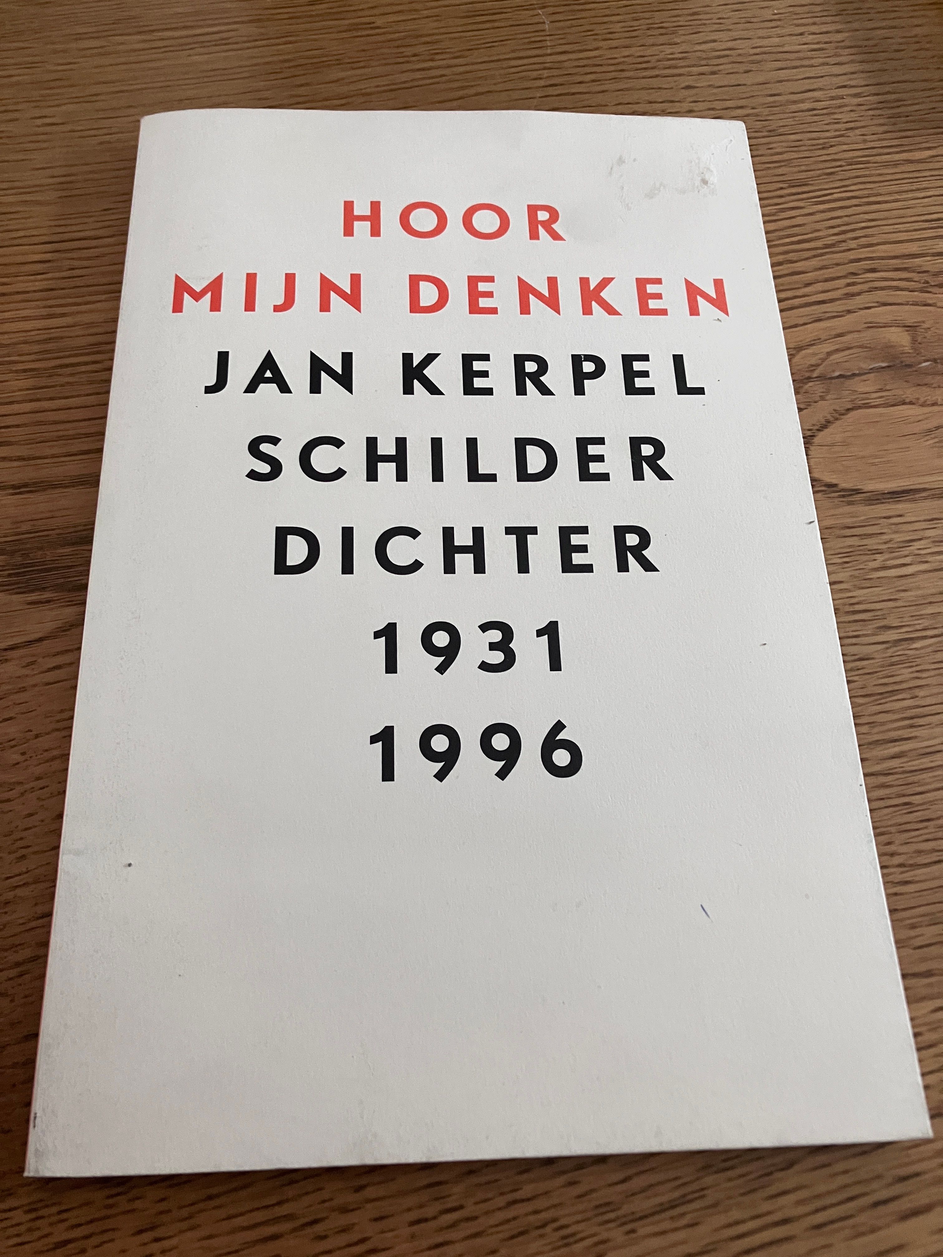 Hoor mijn denken, Jan Kerpel - Dichter 1931-1996