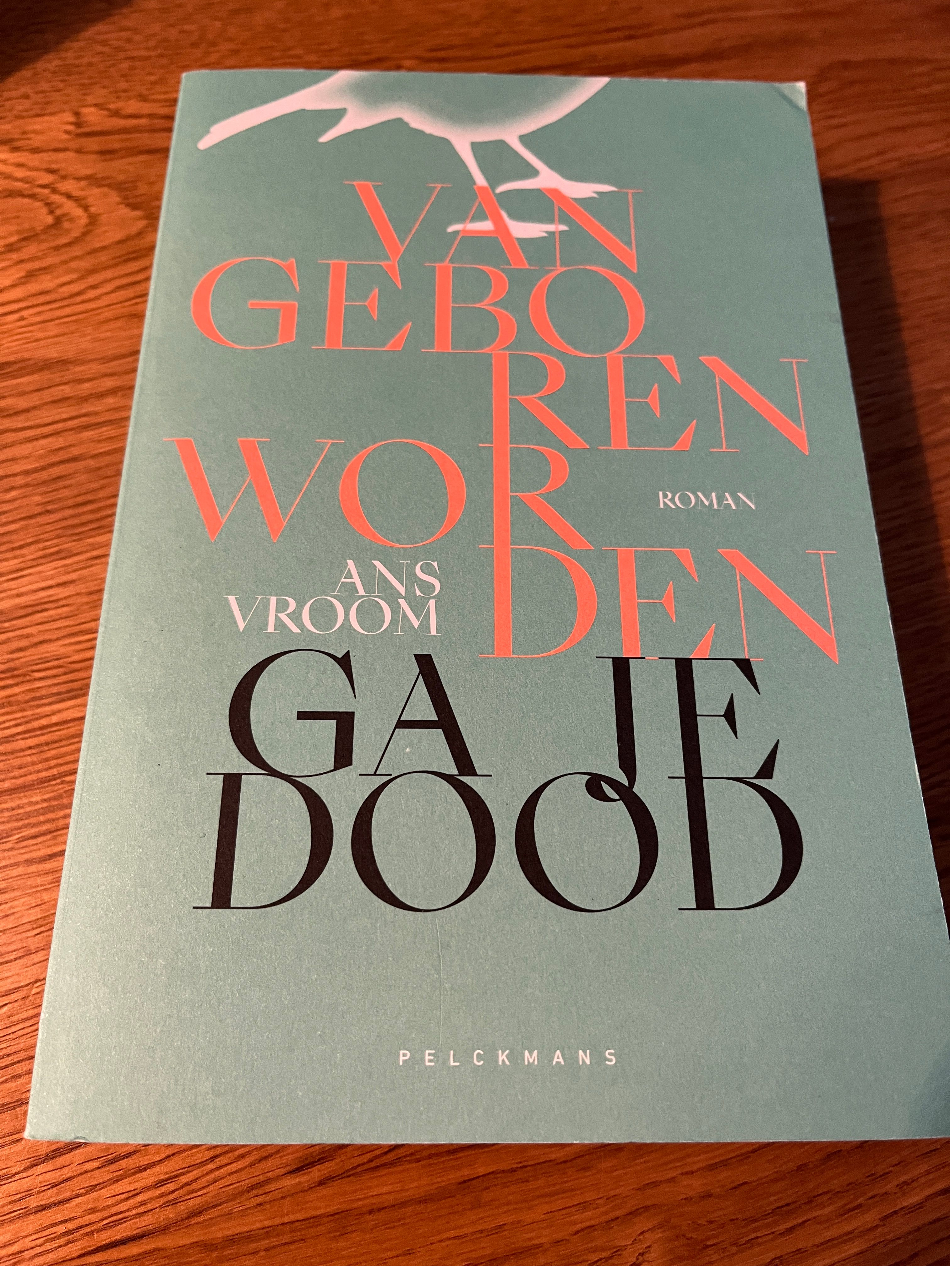 Van geboren worden ga je dood