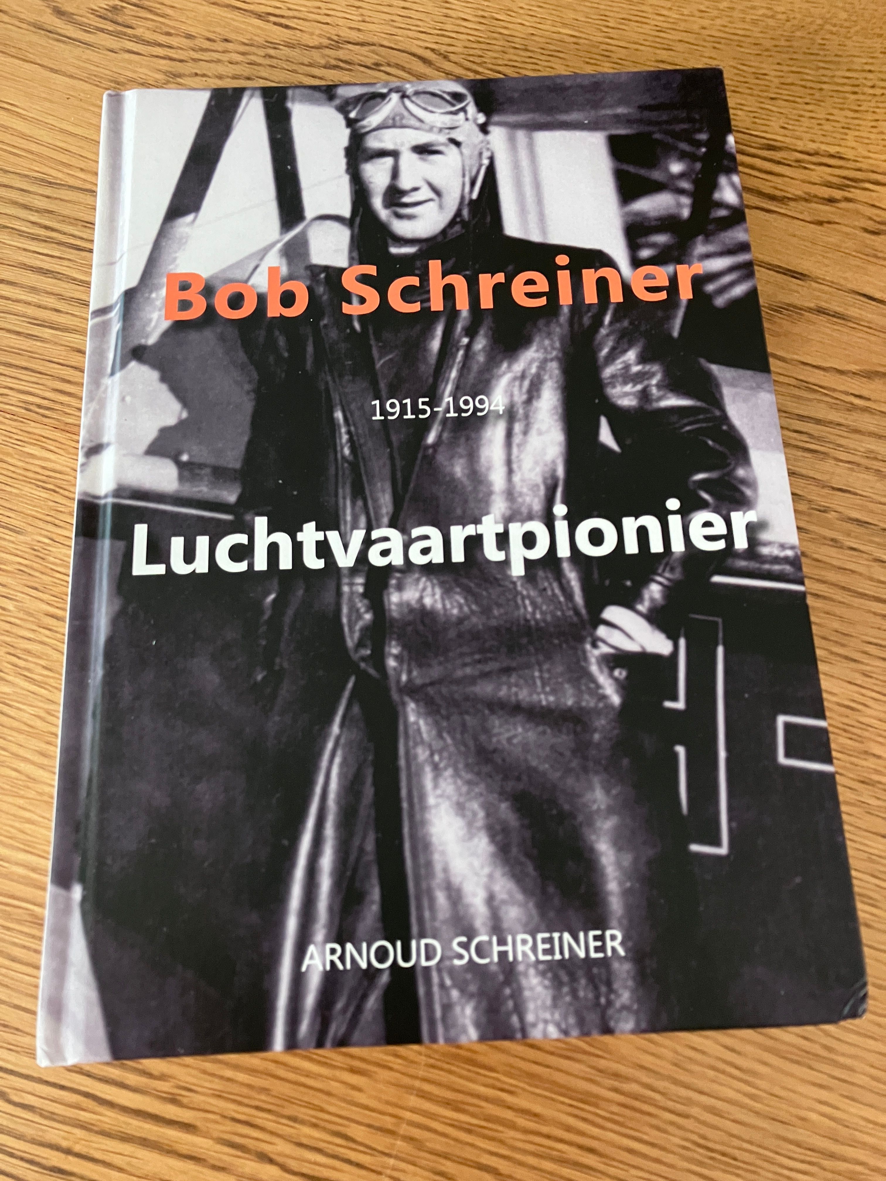 Luchtvaartpionier - Bob Schreiner 1915-1994