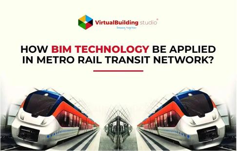 How BIM Technology be applied in Metro Rail Transit Network?