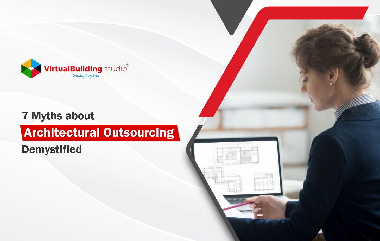 7 Myths about Architectural Outsourcing demystified: Delve Deep into common Misconceptions
