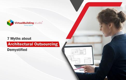 7 Myths about Architectural Outsourcing demystified: Delve Deep into common Misconceptions