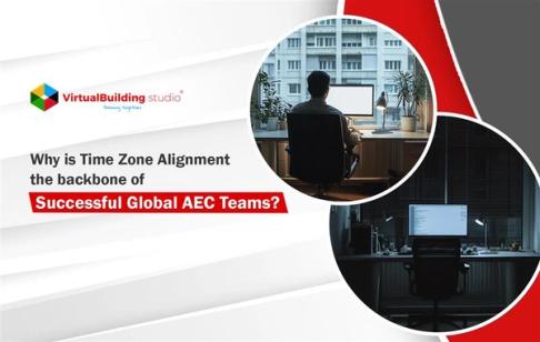 Why is Time Zone Alignment the backbone of Successful Global AEC Teams?