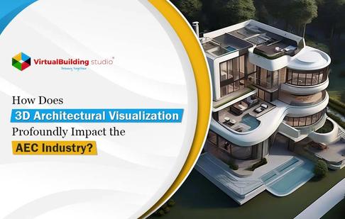 How Does 3D Architectural Visualization Profoundly Impact the AEC Industry?