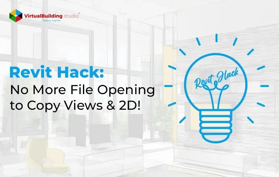 Revit Hack: No More File Opening to Copy Views & 2D!