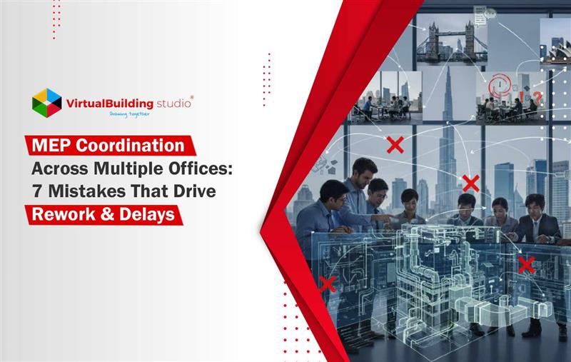 MEP Coordination Across Multiple Offices: 7 Mistakes That Drive Rework & Delays