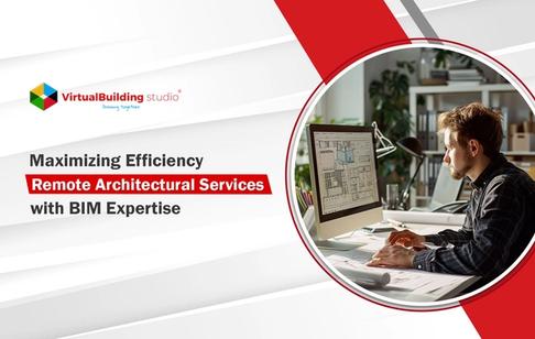 Maximizing Efficiency: Remote Architectural Services with BIM Expertise