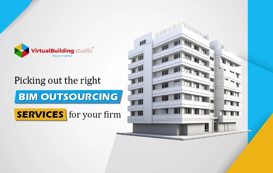 Picking Out The Right BIM Outsourcing Services For Your Firm