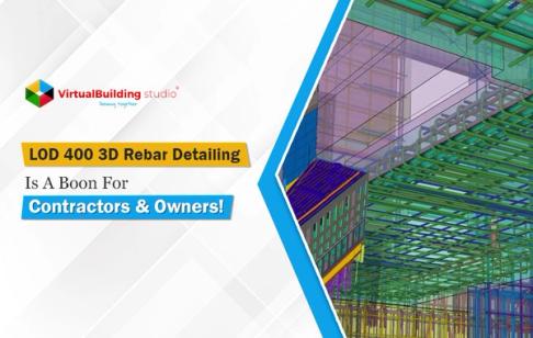 LOD 400 3D Rebar Detailing Is A Boon For Contractors & Owners!