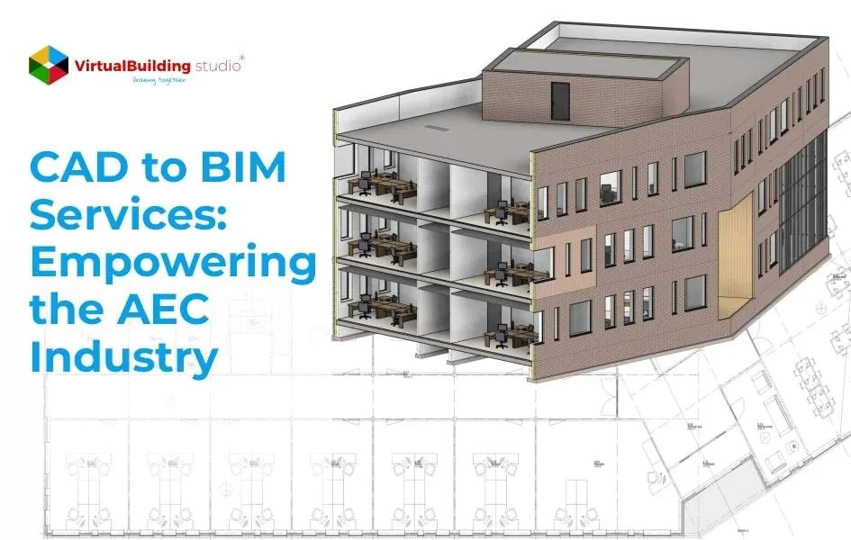 CAD to BIM Services: Empowering the AEC Industry