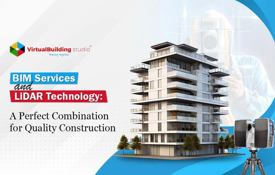 BIM Services and LiDAR : A Perfect Combination for Quality Construction