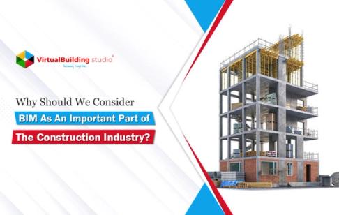 Why Should We Consider BIM As An Important Part Of The Construction Industry?