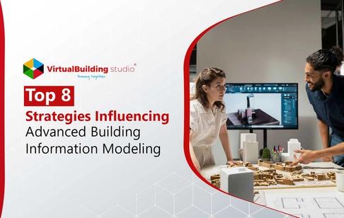 Top 8 Strategies Influencing Advanced Building Information Modeling