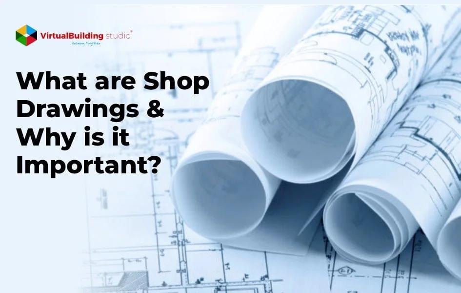 What are Shop Drawings & Why is it Important?