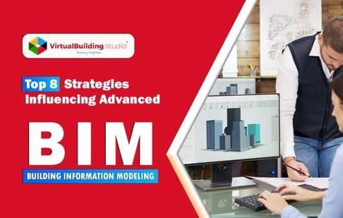 Top 8 Strategies Influencing Advanced Building Information Modeling