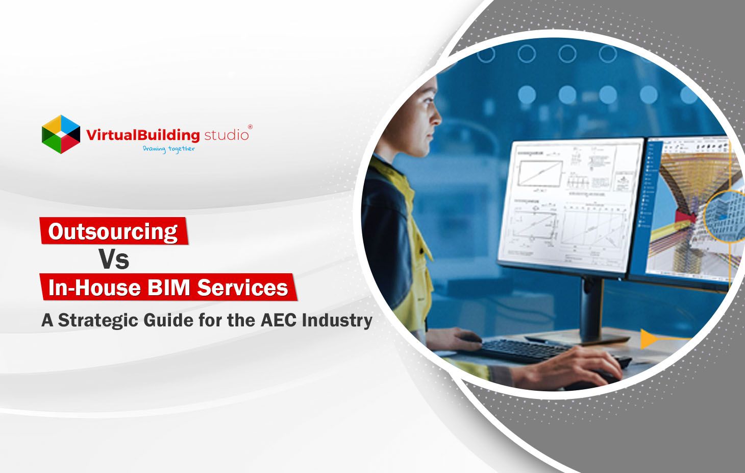 Outsourcing Vs In-House BIM Services: A Strategic Guide for the AEC Industry
