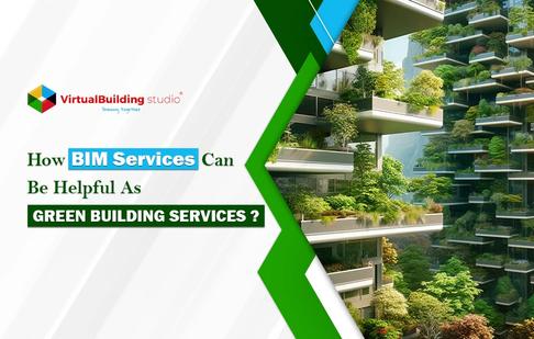 How BIM Services Can Be Helpful As Green Building Services?