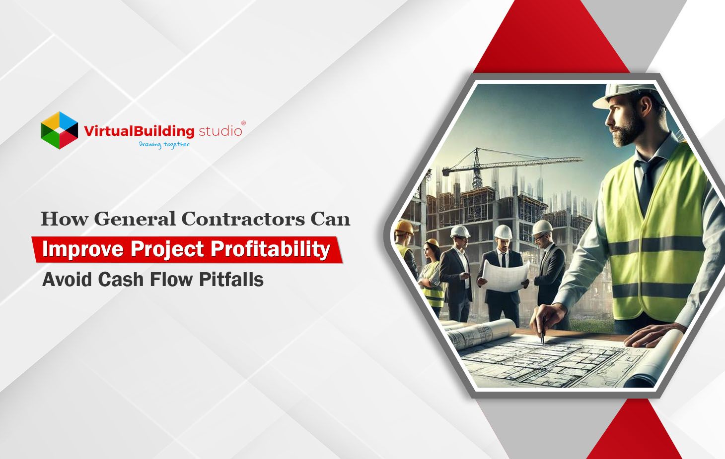 How General Contractors Can Improve Project Profitability - Avoid Cash Flow Pitfalls
