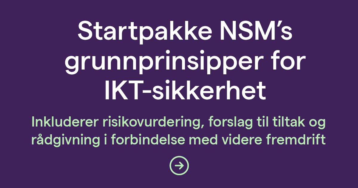 Startpakke Nasjonal sikkerhetsmydinghet sine grunnprinsipper for IKT