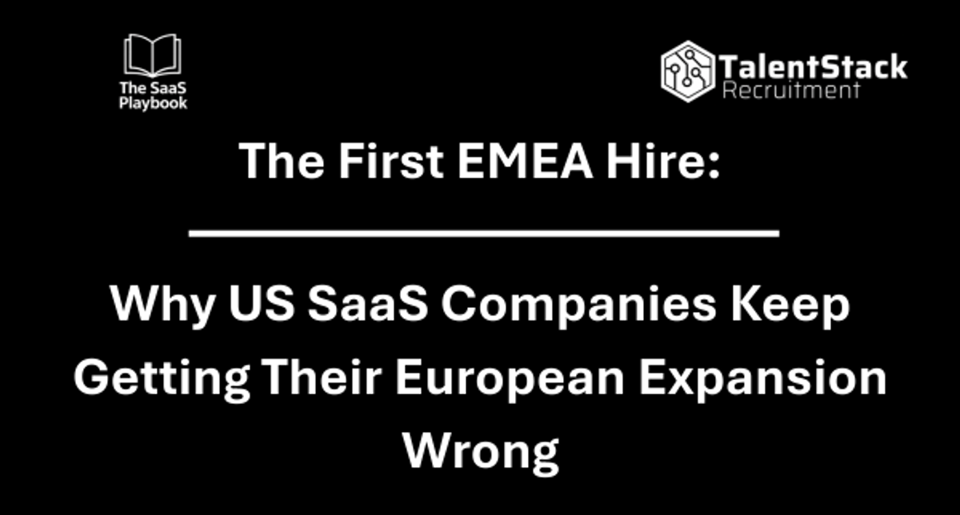The First EMEA Hire: Why US SaaS Companies Keep Getting Their European Expansion Wrong