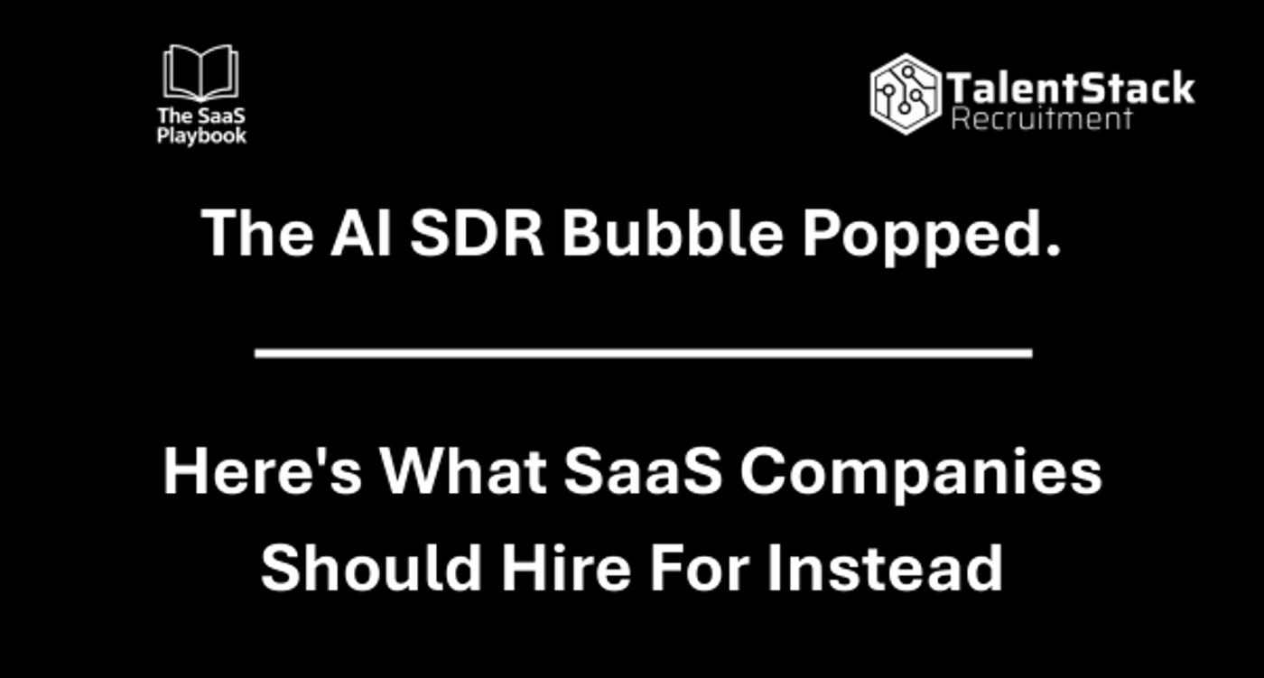 The AI SDR Bubble Just Popped. Here's What SaaS Companies Should Hire For Instead.
