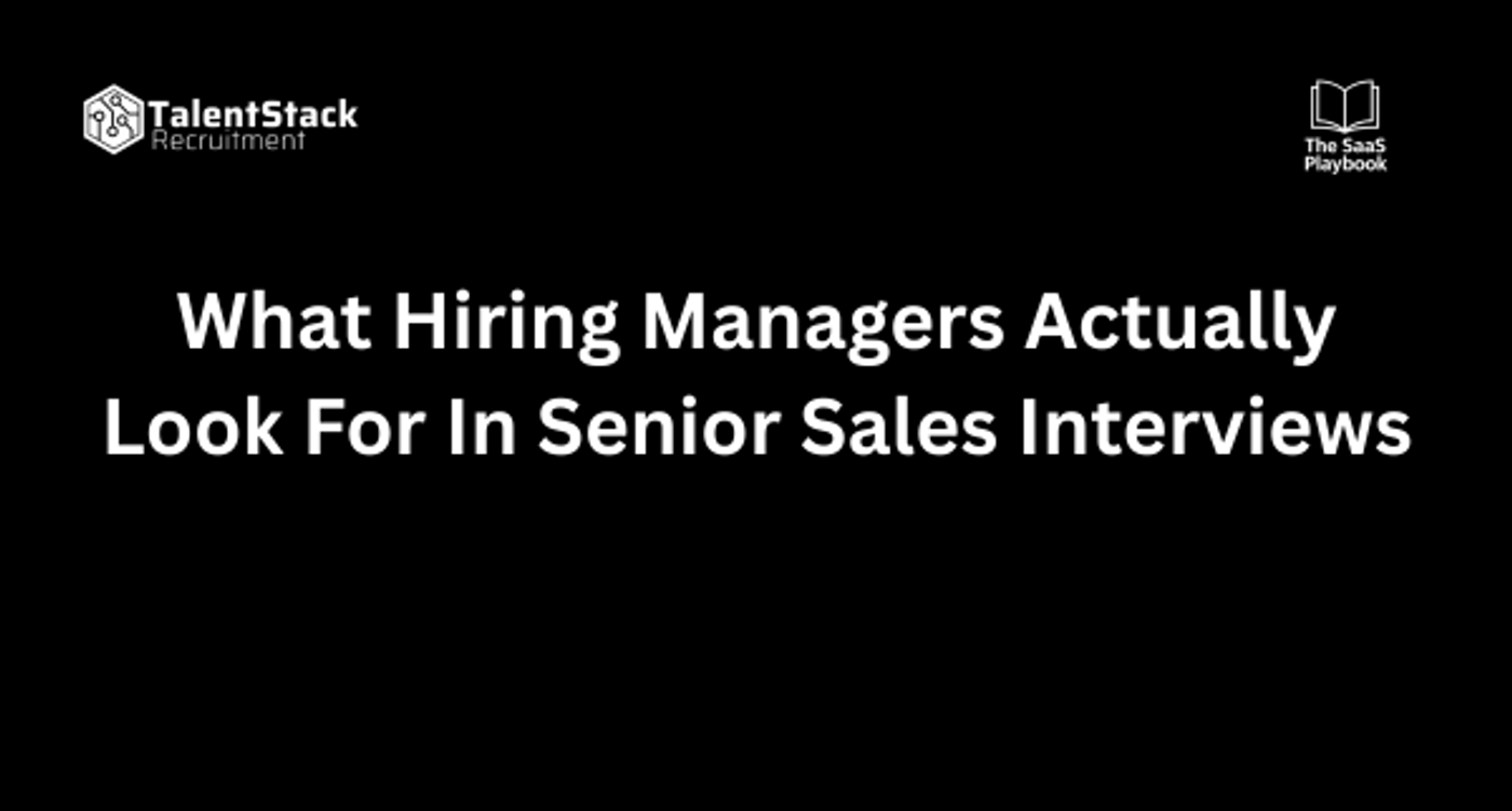 What SaaS Hiring Managers Actually Look For In Senior Sales Interviews