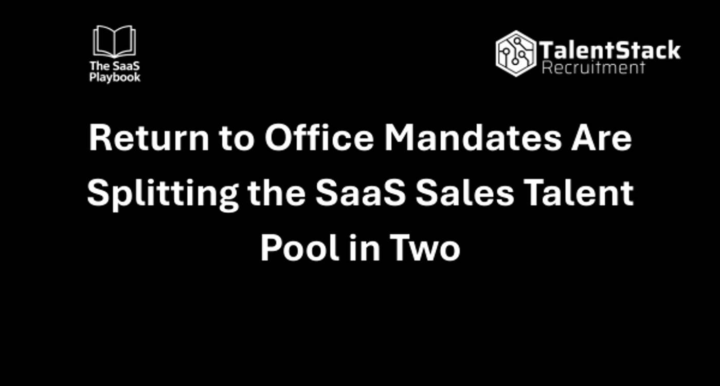 Return to Office Mandates Are Splitting the SaaS Sales Talent Pool in Two 