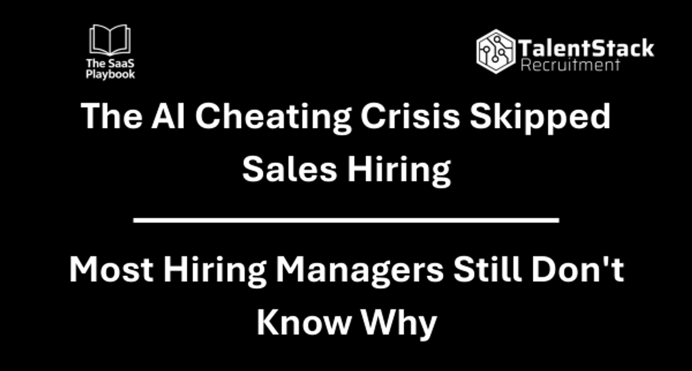 The AI Cheating Crisis Skipped Sales Hiring Most Hiring Managers Still Don't Know Why