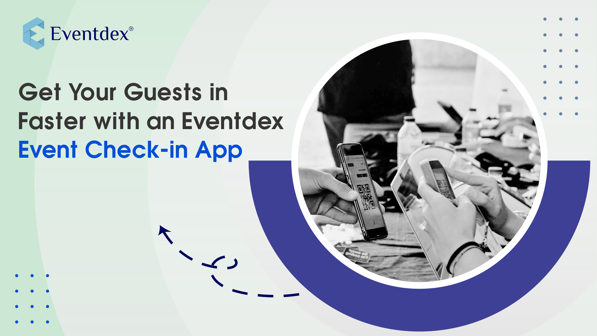 Get Your Guests in Faster with an Eventdex Event Check-in App