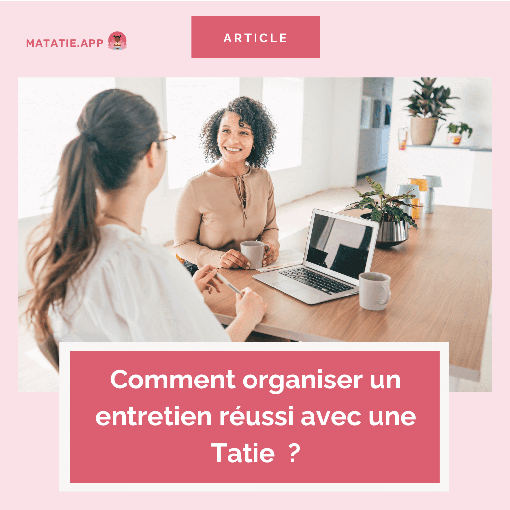 Comment organiser un entretien réussi avec une Tatie potentielle ?