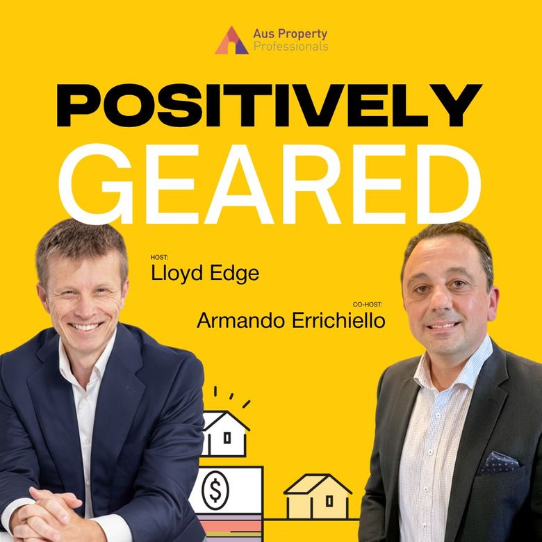 Positively Geared podcast - Lloyd Edge and Armando Errichiello